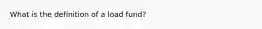 What is the definition of a load fund?