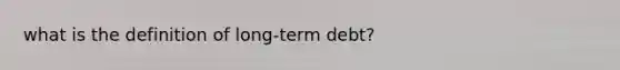 what is the definition of long-term debt?