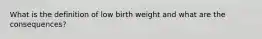 What is the definition of low birth weight and what are the consequences?