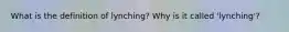 What is the definition of lynching? Why is it called 'lynching'?