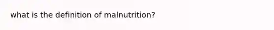 what is the definition of malnutrition?