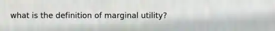 what is the definition of marginal utility?