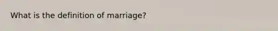 What is the definition of marriage?