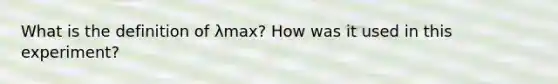 What is the definition of λmax? How was it used in this experiment?