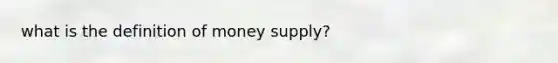 what is the definition of money supply?