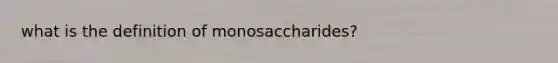 what is the definition of monosaccharides?