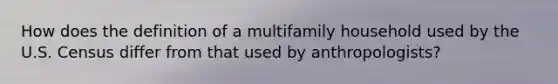 How does the definition of a multifamily household used by the U.S. Census differ from that used by anthropologists?