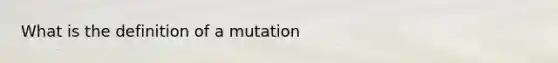 What is the definition of a mutation