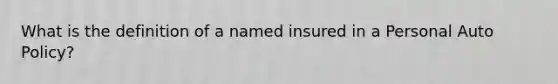 What is the definition of a named insured in a Personal Auto Policy?