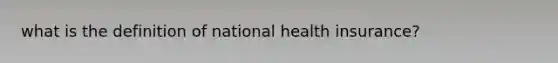 what is the definition of national health insurance?