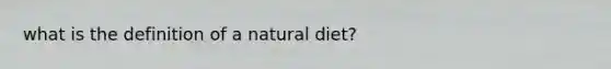 what is the definition of a natural diet?