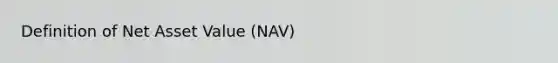 Definition of Net Asset Value (NAV)