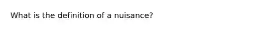 What is the definition of a nuisance?