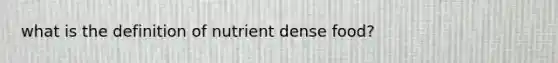 what is the definition of nutrient dense food?