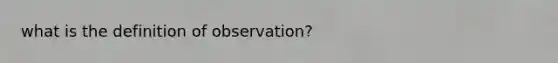 what is the definition of observation?