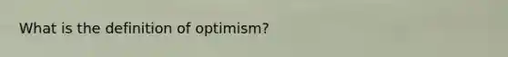 What is the definition of optimism?