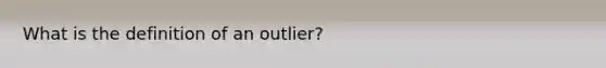 What is the definition of an outlier?