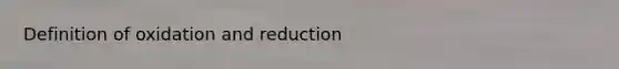 Definition of oxidation and reduction