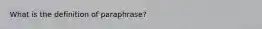 What is the definition of paraphrase?