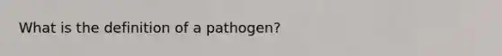 What is the definition of a pathogen?