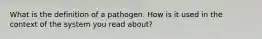 What is the definition of a pathogen. How is it used in the context of the system you read about?