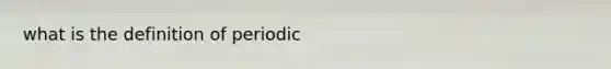 what is the definition of periodic