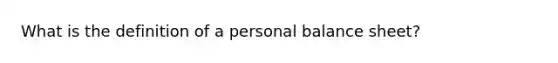 What is the definition of a personal balance sheet?