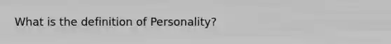 What is the definition of Personality?