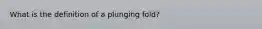 What is the definition of a plunging fold?