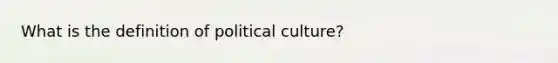 What is the definition of political culture?