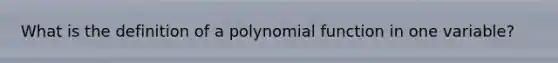 What is the definition of a polynomial function in one variable?