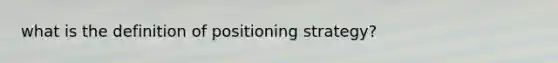 what is the definition of positioning strategy?