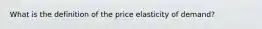 What is the definition of the price elasticity of demand?