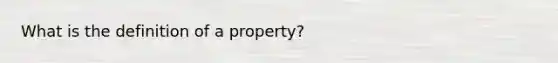 What is the definition of a property?