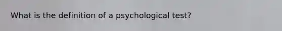 What is the definition of a psychological test?