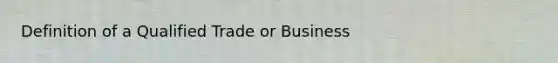 Definition of a Qualified Trade or Business