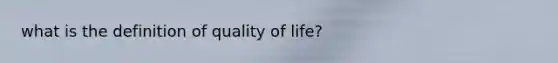 what is the definition of quality of life?