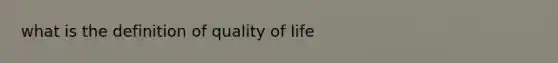 what is the definition of quality of life