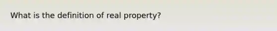 What is the definition of real property?