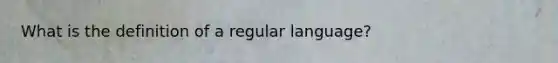 What is the definition of a regular language?