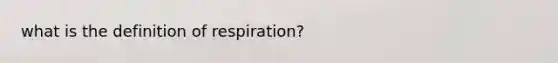 what is the definition of respiration?