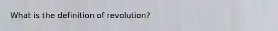 What is the definition of revolution?