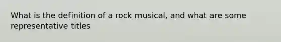 What is the definition of a rock musical, and what are some representative titles