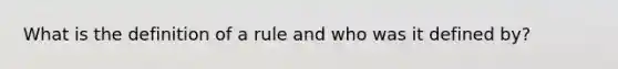 What is the definition of a rule and who was it defined by?