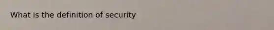 What is the definition of security