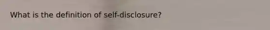 What is the definition of self-disclosure?