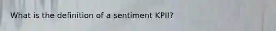 What is the definition of a sentiment KPII?