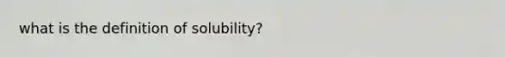 what is the definition of solubility?