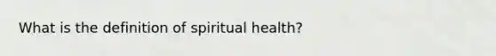 What is the definition of spiritual health?