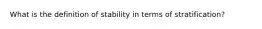 What is the definition of stability in terms of stratification?